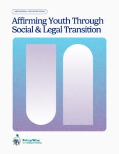 Affirming Youth Through Social & Legal Transition (Dec. 2024)
